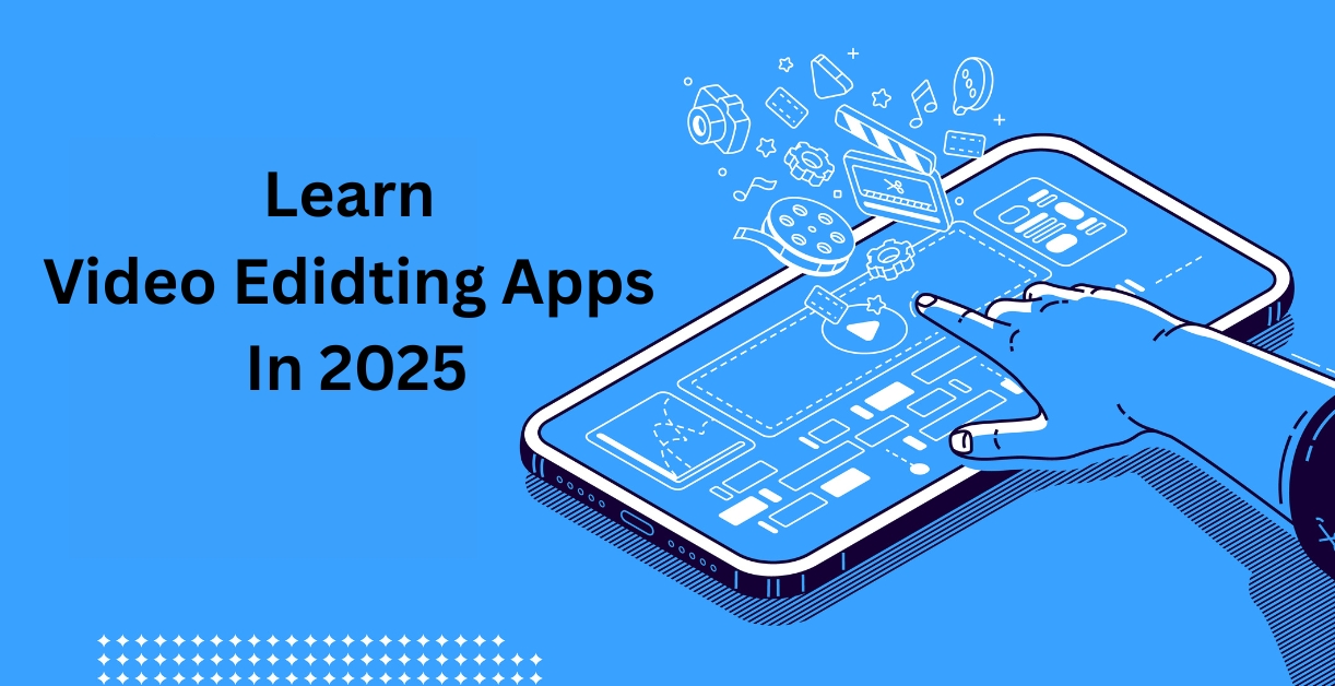 Where To Learn Video Editing Apps in 2025?